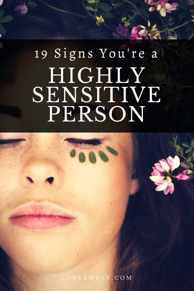 19 Signs You\'re a Highly Sensitive Person (+ How to Survive and Thrive)