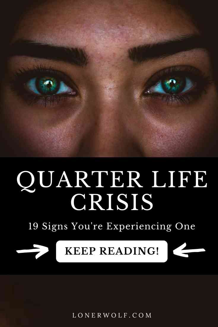 19 Signs You\'re Experiencing a Quarter Life Crisis (+ Test)