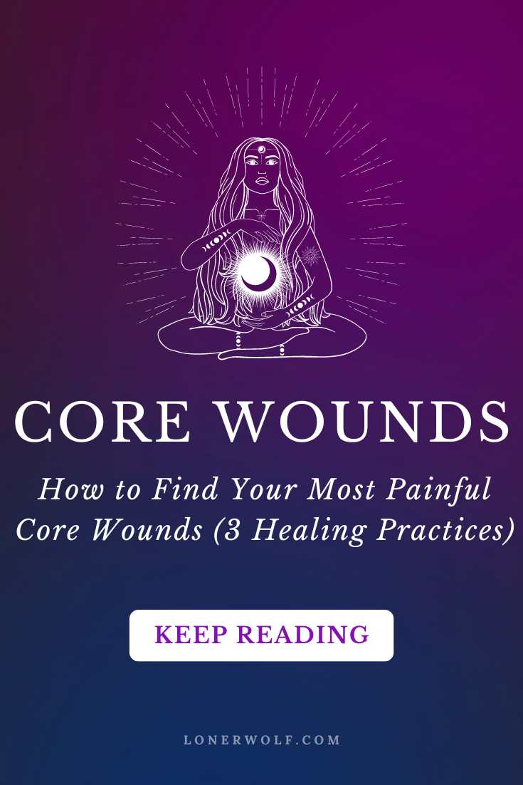 How to Find Your Core Wound (3 Practices)