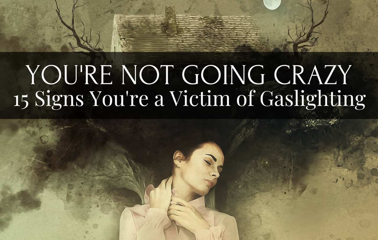 Youre Not Going Crazy 15 Signs Youre A Victim Of