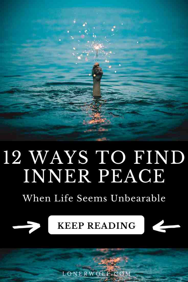 How to Find Inner Peace in the Chaos (12 Deep Paths)