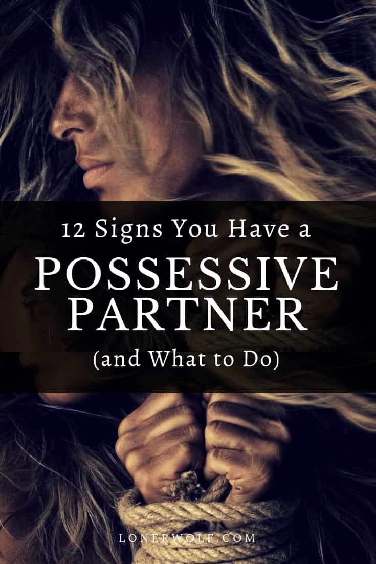 12 Signs You Have a Possessive Boyfriend, Girlfriend or Partner (and What to Do)