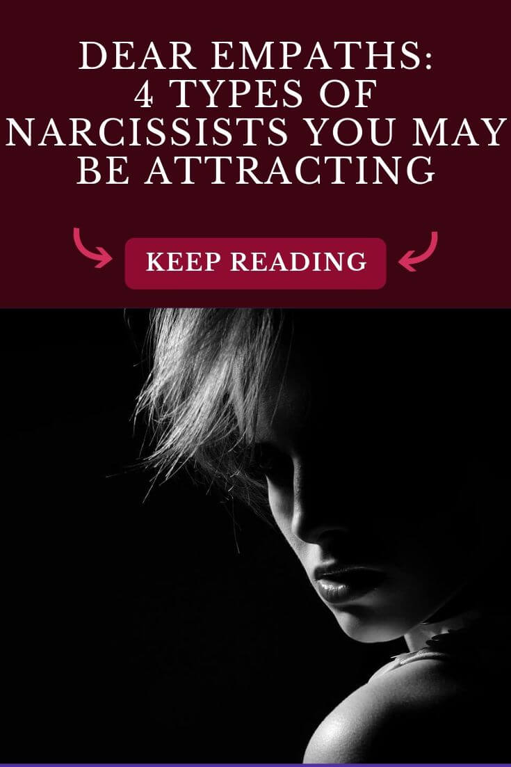 Dear Empaths: 4 Types of Narcissists You May Be Attracting