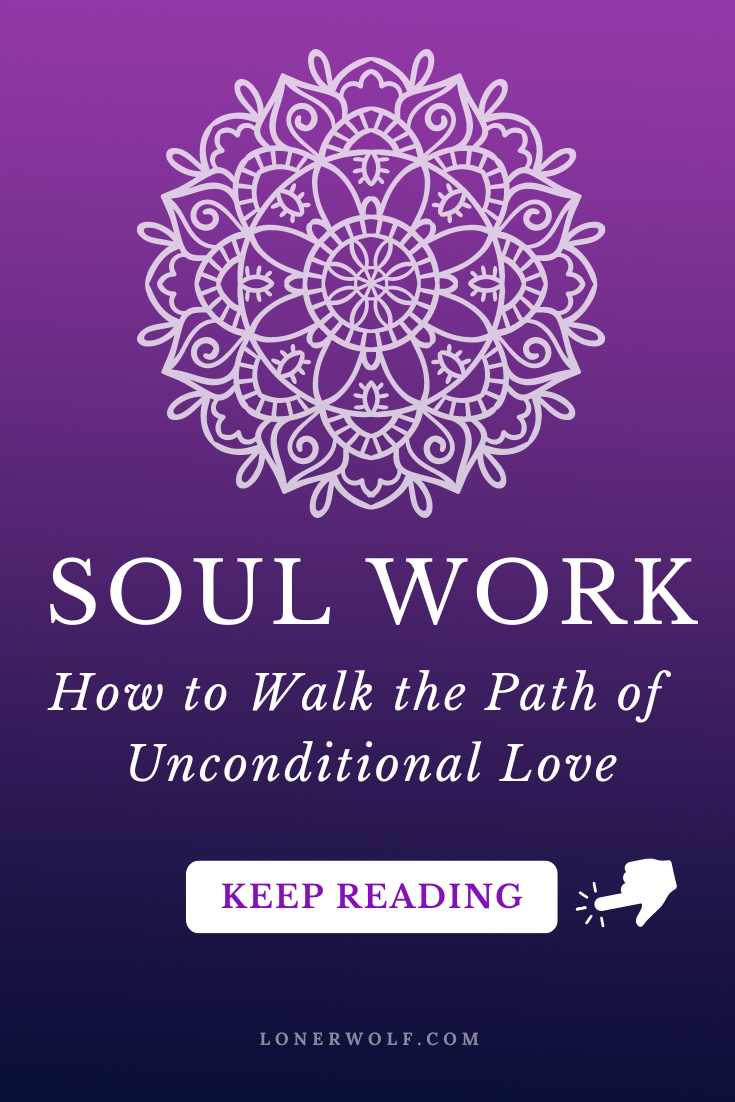 What is Soul Work? – The Path of Embodying Unconditional Love