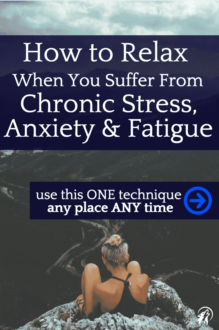How to Relax When You Suffer From Chronic Anxiety and Stress ⋆ LonerWolf