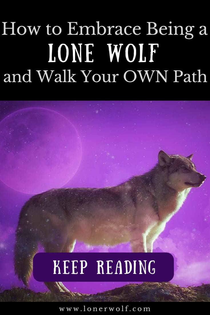 How to Embrace Being a Lone Wolf and Walk Your OWN Path