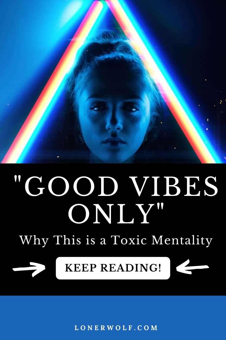 Why Good Vibes Only Creates Bad Vibes