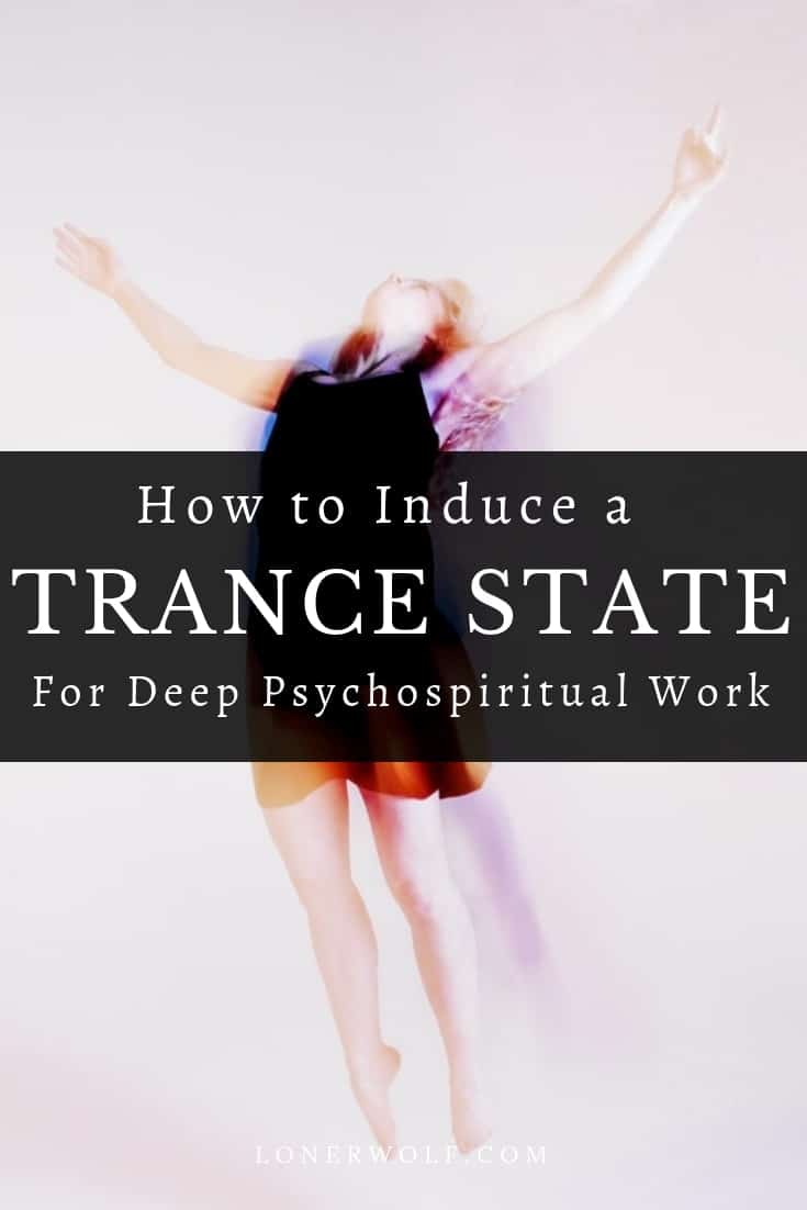 How to Induce a Trance State For Deep Psychospiritual Work