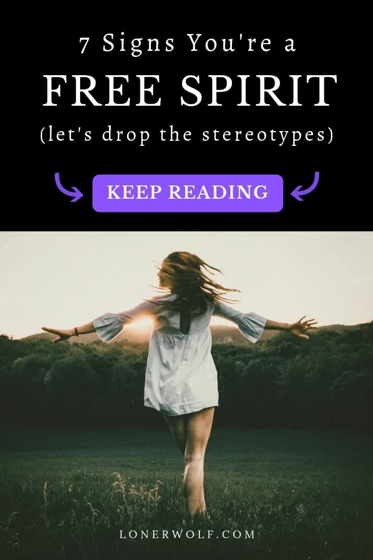 7 Signs You're a Free Spirit (Let's Drop the Stereotype) ⋆ LonerWolf