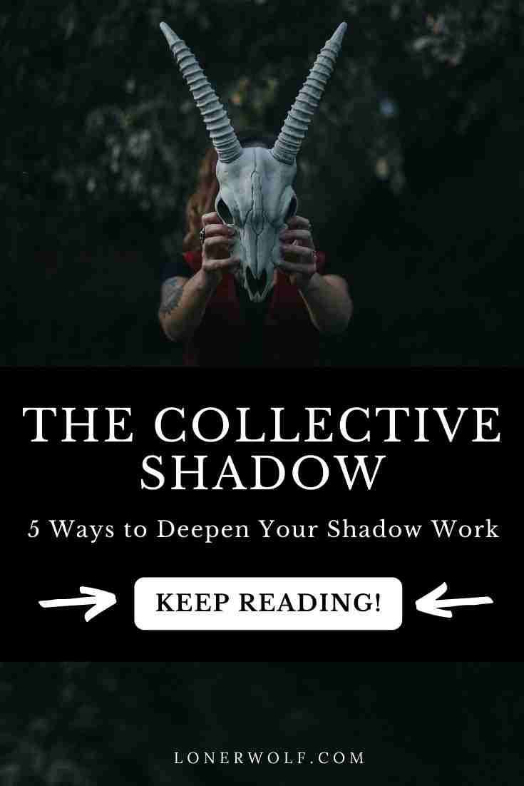 The Collective Shadow: 5 Ways to Deepen Your Shadow Work