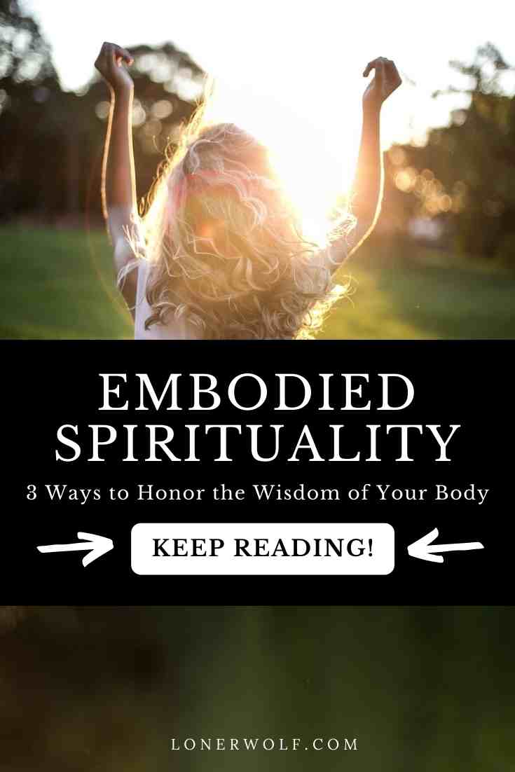 Your Body is Sacred: 3 Ways to Practice Embodied Spirituality